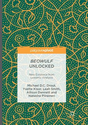 Beowulf Unlocked: New Evidence from Lexomic Analysis - Drout, Michael D C, and Kisor, Yvette, and Smith, Leah