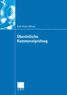 ?berrtliche Kommunalpr?fung: Effizienzgewinne im kommunalen Wettbewerb durch ?berrtliche Pr?fung - Funktionsbestimmung und Gestaltungsempfehlungen zu Kommunalpr?fung aus interaktionskonomischer Sicht