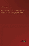 ?ber den reichen Reim bei altfranzsischen Dichtern bis zum Anfang des XIV. Jahrh.