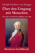 ?ber den Umgang mit Menschen (Gro?druck): Text der erweiterten Auflage von 1790