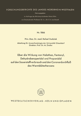 ?ber die Wirkung von Halothan, Fentanyl, Dehydrobenzperidol und Propanidid auf den Sauerstoffverbrauch und den Coronardurchflu? des Warmbl?terherzens - Dudziak, Rafael