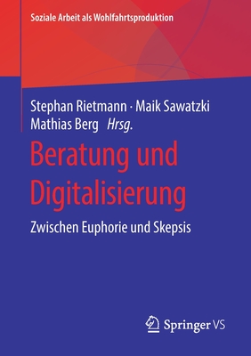 Beratung Und Digitalisierung: Zwischen Euphorie Und Skepsis - Rietmann, Stephan (Editor), and Sawatzki, Maik (Editor), and Berg, Mathias (Editor)