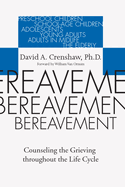 Bereavement: Counseling the Grieving Throughout the Life Cycle