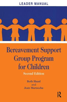 Bereavement Support Group Program for Children: Leader Manual and Participant Workbook - Haasl, Beth, B.S., and Marnocha, Jean