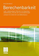 Berechenbarkeit: Logik, Argumentation, Rechner Und Assembler, Unendlichkeit, Grenzen Der Automatisierbarkeit Lehrbuch Fur Unterricht Und Selbststudium