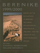 Berenike 1999/2000: Report on the Excavations at Berenike, Including Excavations in Wadi Kalalat and Siket, and the Survey of the Mons Smaragdus Region