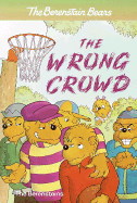 Berenstain Bears: The Wrong Crowd - Berenstain, Stan, and Berenstain, Jan