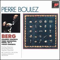 Berg: Chamber Concerto; Three Orchestral Pieces, Op. 6; Violin Concerto - Daniel Barenboim (piano); Pinchas Zukerman (violin); Saschko Gawriloff (violin); Pierre Boulez (conductor)