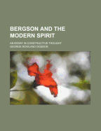 Bergson and the Modern Spirit: An Essay in Constructive Thought