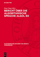Bericht ber Die Algorithmische Sprache ALGOL 60: Zur Erinnerung an William Turanski