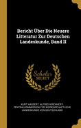 Bericht ber Die Neuere Litteratur Zur Deutschen Landeskunde, Band II