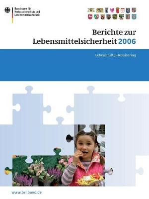 Berichte Zur Lebensmittelsicherheit 2006: Lebensmittel-Monitoring - Brandt, Peter (Editor)