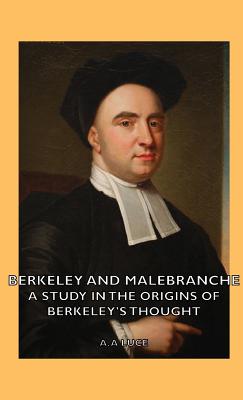 Berkeley and Malebranche - A Study in the Origins of Berkeley's Thought - Luce, A a