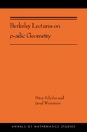 Berkeley Lectures on P-Adic Geometry: (Ams-207)