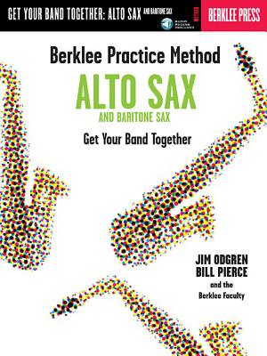 Berklee Practice Method: Alto and Baritone Sax - Get Your Band Together Book/Online Audio - Odgren, Jim, and Pierce, Bill, Ed