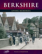 Berkshire: Living Memories - Channer, Nick, and The Francis Frith Collection (Photographer)