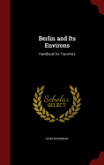 Berlin and Its Environs: Handbook for Travellers