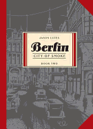 Berlin Book Two: City of Smoke