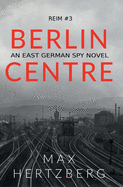 Berlin Centre: An East German Spy Story