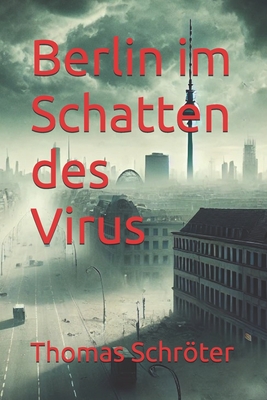 Berlin im Schatten des Virus - Schrter, Thomas