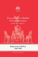 Berlin in the Cold War, 1948-1990: Documents on British Policy Overseas, Series III, Vol. VI