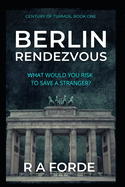 Berlin Rendezvous: One day, late in the cold War...