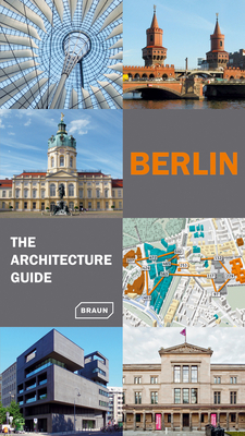 Berlin - The Architecture Guide - Haubrich, Rainer, and Hoffmann, Hans Wolfgang, and Meuser, Philipp
