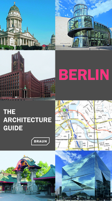 Berlin. The Architecture Guide - Haubrich, Rainer, and Hoffmann, Hans Wolfgang, and van Uffelen, Chris