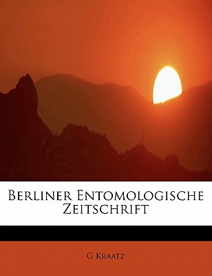 Berliner Entomologische Zeitschrift. - Kraatz, G