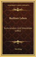 Berliner Leben: Kulturstudien Und Sittenbilder (1882)