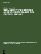 Berliner Symposion ber Anaesthesieprobleme Des Offenen Thorax: Vom 28. Bis 30. Oktober 1959