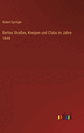 Berlins Straen, Kneipen und Clubs im Jahre 1848