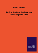 Berlins Straen, Kneipen und Clubs im Jahre 1848