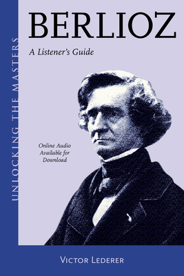 Berlioz: A Listener's Guide - Lederer, Victor