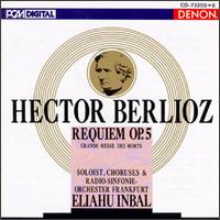 Berlioz: Grande Messe Des Morts, Op.5 - NDR Chorus (choir, chorus); ORF Chorus Konzertvereinigung (choir, chorus);...
