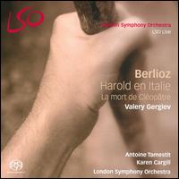 Berlioz: Harold en Italie; La mort de Cloptre - Antoine Tamestit (viola); Karen Cargill (mezzo-soprano); London Symphony Orchestra; Valery Gergiev (conductor)