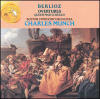 Berlioz: Overtures; Queen Mab Scherzo - Boston Symphony Orchestra; Charles Munch (conductor)