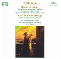 Berlioz: Romo et Juliette; Le Troyens  Carthage - San Diego Master Chorale (choir, chorus); San Diego Symphony Orchestra; Yoav Talmi (conductor)