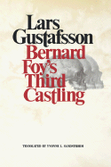 Bernard Foy's Third Castling - Gustafsson, Lars, and Sandstroem, Yvonne L (Translated by)