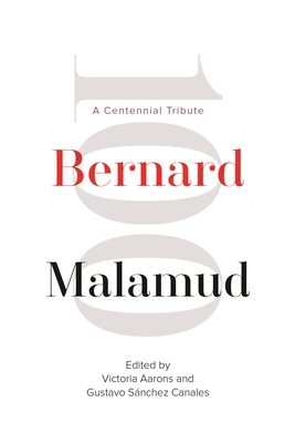 Bernard Malamud: A Centennial Tribute - Aarons, Victoria (Editor), and Canales, Gustavo S (Editor)