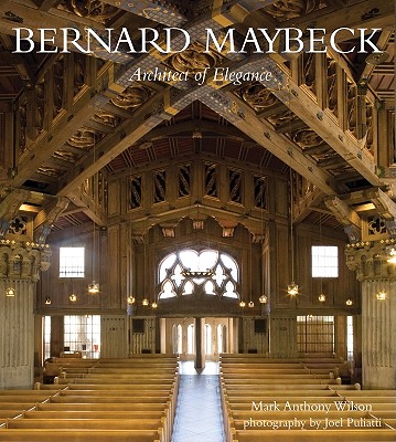 Bernard Maybeck: Architect of Elegance - Wilson, Mark, Dr., and Puliatti, Joel (Photographer)
