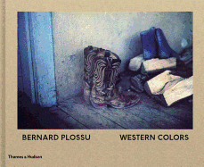 Bernard Plossu: Western Colors