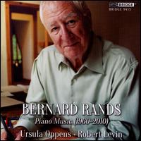 Bernard Rands: Piano Music 1960-2010 - Robert Levin (piano); Ursula Oppens (piano)