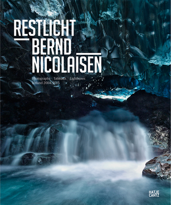 Bernd Nicolaisen: Restlicht: Photographs, Tableaux, Lightboxes: Iceland 2004-2015 - Nicolaisen, Bernd (Photographer), and Honnef, Klaus (Foreword by), and Henkens, Andrea (Text by)