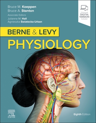 Berne & Levy Physiology - Koeppen, Bruce M, MD, PhD, and Stanton, Bruce A, PhD, and Hall, Julianne M, PhD (Editor)