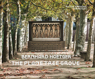 Bernhard Hoetger - The Plane Tree Grove - Beil, Ralf, and Gutbrod, Philipp