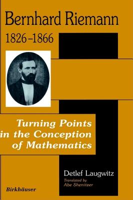 Bernhard Riemann 1826 1866: Turning Points in the Conception of Mathematics - Laugwitz, Detleff, and Shenitzer, Abe (Translated by)