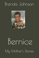 Bernice: My Mother's Stories