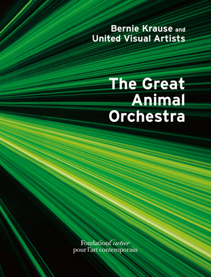 Bernie Krause: The Great Animal Orchestra - Krause, Bernie