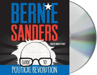 Bernie Sanders Guide to Political Revolution - Sanders, Bernie, and Petkoff, Robert (Read by)